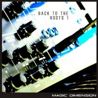 Magic Dimension - Back to the Roots 1 Magic Dimension - Back to the Roots 1