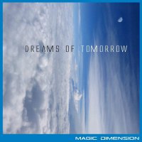 Magic Dimension - Dreams of Tomorrow