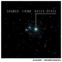 Magic Dimension - Sounds from outer Space Magic Dimension - Sounds from outer Space