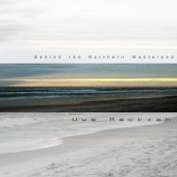 Uwe Reckzeh - Behind the Northern Wasteland