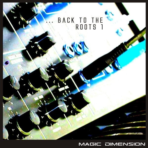 Magic Dimension - Back to the Roots 1 - Click Image to Close