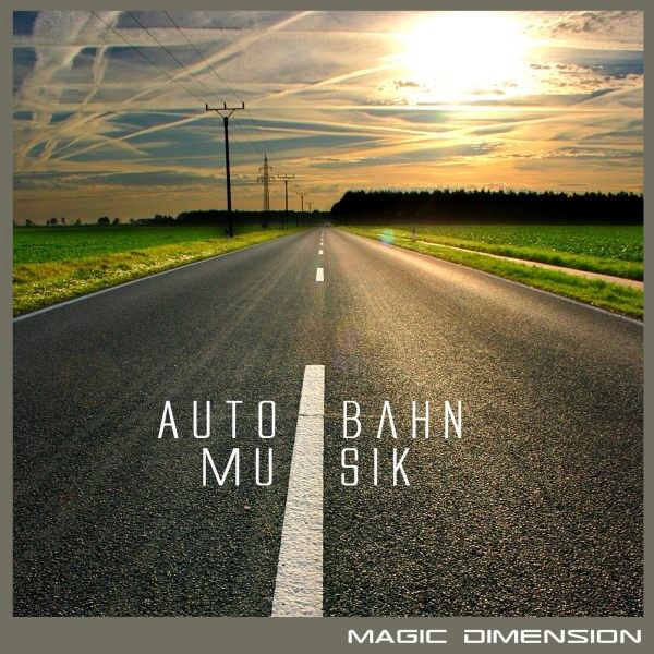 Magic Dimension - Autobahn-Musik - zum Schließen ins Bild klicken